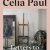Celia Paul | Letters to Gwen John